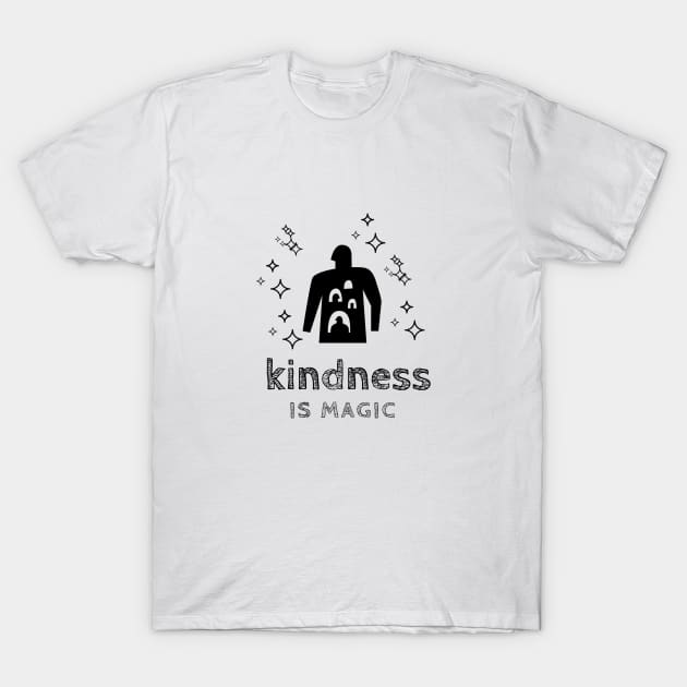 Kindness Is Magic T-Shirt by Artistic Design